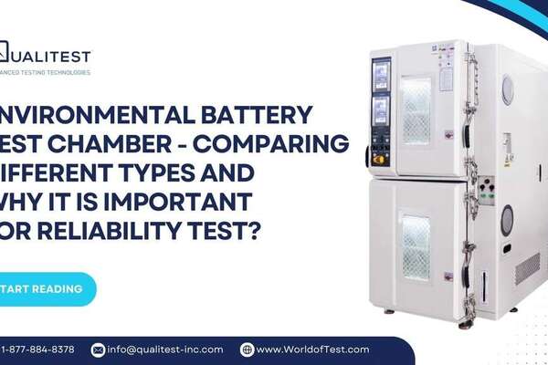Environmental Battery Test Chamber - Comparing Different Types and Why It is Important for Reliability Test?
